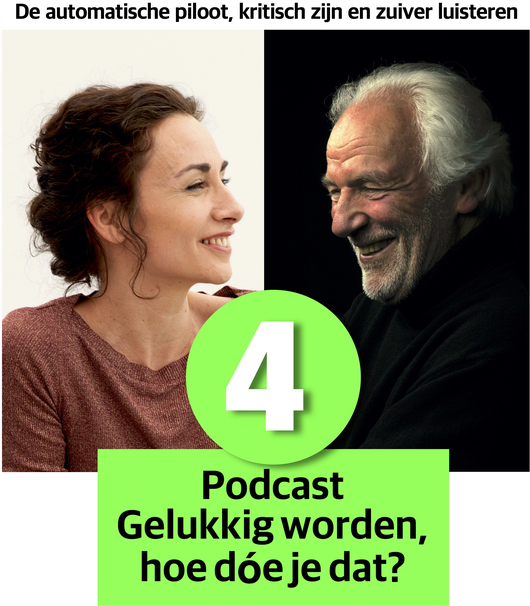 Podcast afl. 4: De automatische piloot, kritisch zijn en zuiver luisteren.